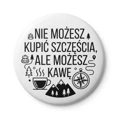 Przypinka button Mohilo Nie możesz kupić szczęścia 58mm