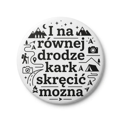 Przypinka button Mohilo I na równej drodze kark skręcić można 58mm
