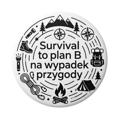 Przypinka turystyczna Mohilo Survival to plan B na wypadek przygody 58mm