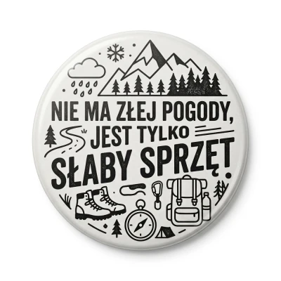 Przypinka turystyczna Mohilo Nie ma złej pogody, jest tylko słaby sprzęt 58mm 