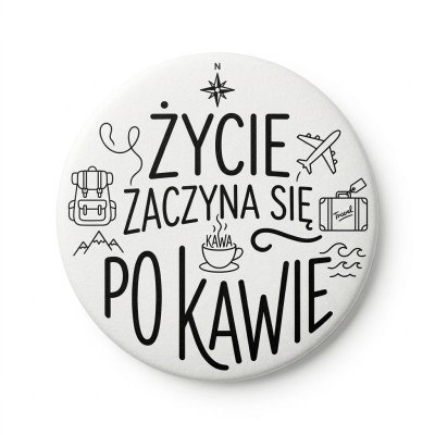 Przypinka button Mohilo Życie zaczyna się po kawie 32mm