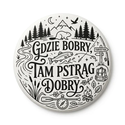 Przypinka metalowa Mohilo Gdzie bobry tam pstrąg dobry 32mm