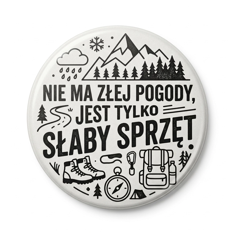 Przypinka turystyczna nie ma zlej pogody jest tylko slaby sprzet.webp