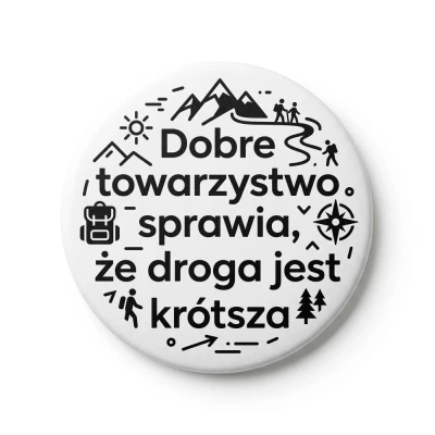 Przypinka turystyczna Mohilo Dobre towarzystwo sprawia, że droga jest krótsza 32mm