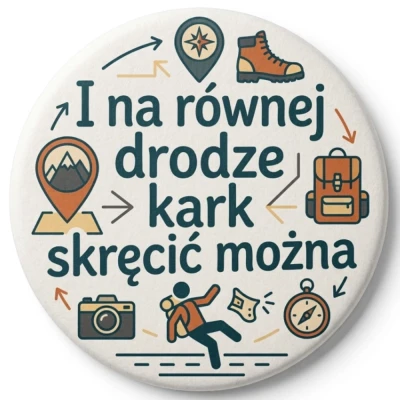 Przypinka button Mohilo I na równej drodze kark skręcić można 32mm kolorowa