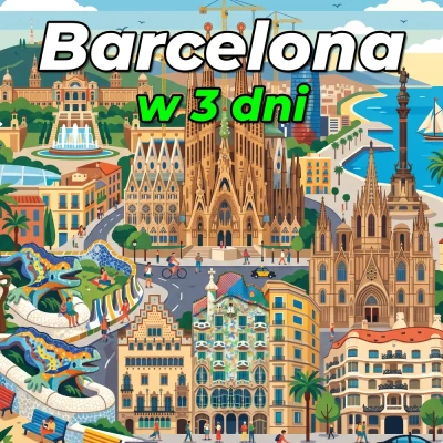 Barcelona w 3 dni: Gotowy plan zwiedzania i przewodnik