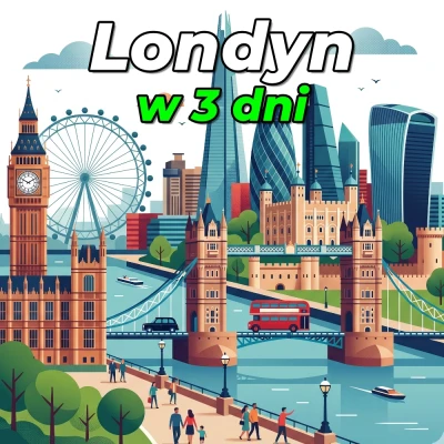 Londyn w 3 dni: Praktyczny plan zwiedzania i przewodnik