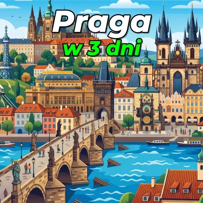 Praga w 3 dni: Kompletny plan zwiedzania i praktyczny przewodnik